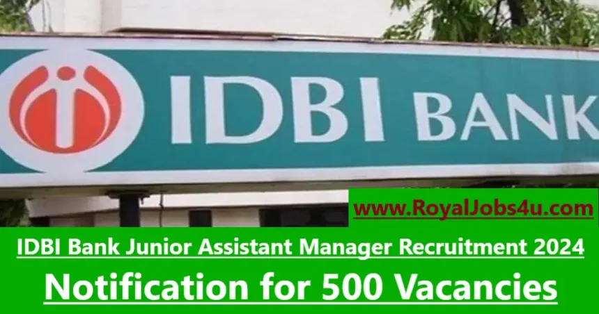 IDBI Bank Junior Assistant Manager Recruitment 2024: Notification for 500 Vacancies