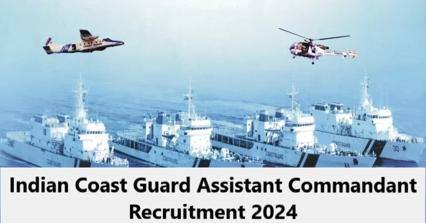 Indian Coast Guard Assistant Commandant Recruitment 2024