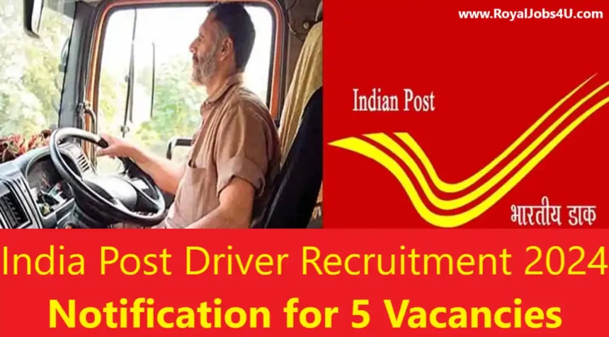 India Post Driver Recruitment 2024: Notification for 5 Vacancies