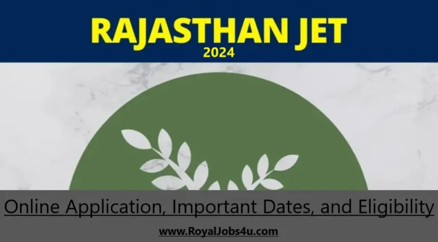 Rajasthan JET 2024: Online Application, Important Dates, and Eligibility