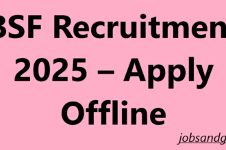 BSF Recruitment 2025 – Apply Offline