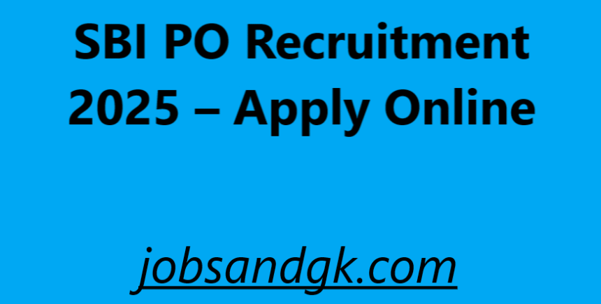 SBI PO Recruitment 2025 – Apply Online