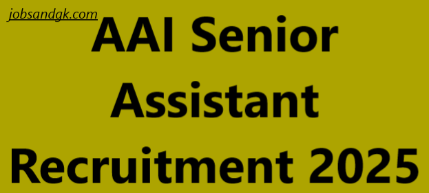 AAI Senior Assistant Recruitment 2025
