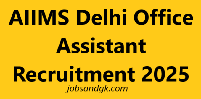 AIIMS Delhi Office Assistant Recruitment 2025