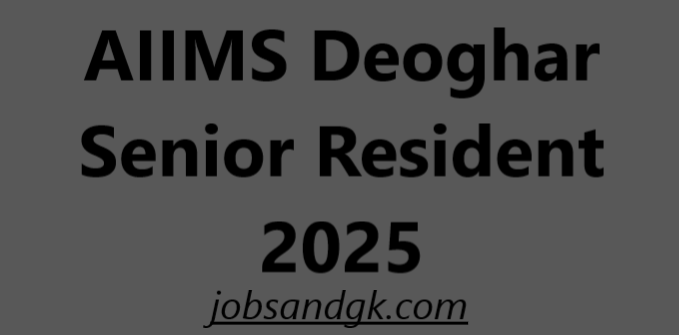 AIIMS Deoghar Senior Resident 2025
