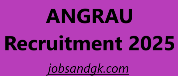 ANGRAU Recruitment 2025