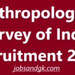 Anthropological Survey of India Recruitment 2025