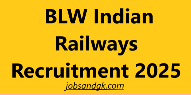 BLW Indian Railways Recruitment 2025