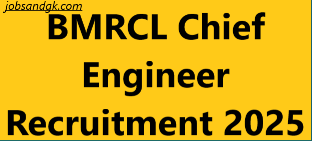 BMRCL Chief Engineer Recruitment 2025