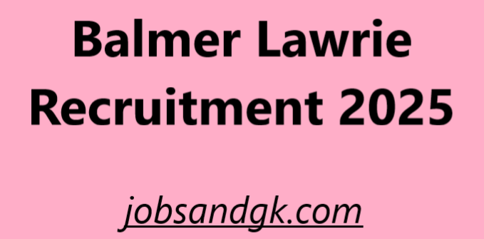Balmer Lawrie Recruitment 2025