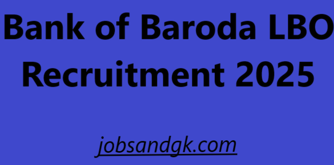 Bank of Baroda LBO Recruitment 2025