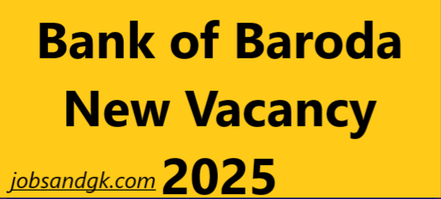 Bank of Baroda New Vacancy 2025
