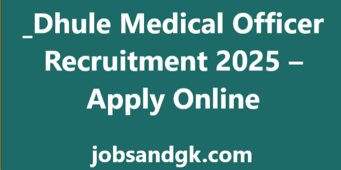 Dhule Medical Officer Recruitment 2025 – Apply Online