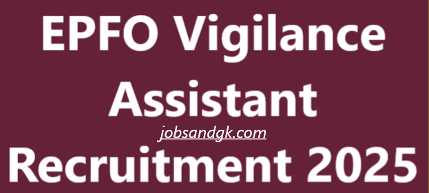 EPFO Vigilance Assistant Recruitment 2025