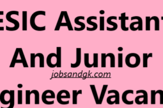ESIC Assistant And Junior Engineer Vacancy 2025