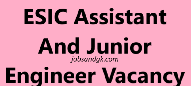 ESIC Assistant And Junior Engineer Vacancy 2025