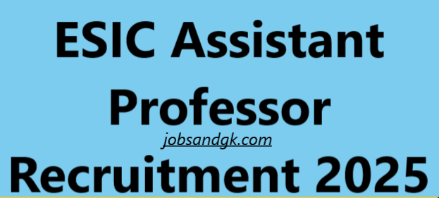 ESIC Assistant Professor Recruitment 2025