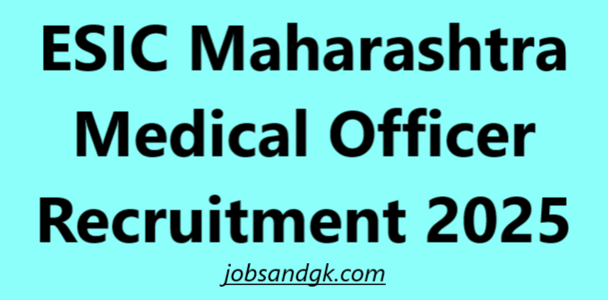 ESIC Maharashtra Medical Officer Recruitment 2025