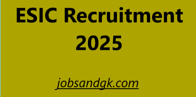 ESIC Recruitment 2025