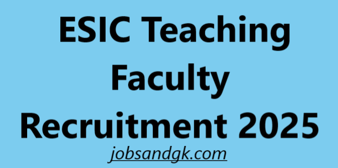 ESIC Teaching Faculty Recruitment 2025