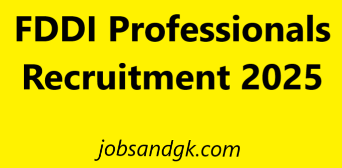 FDDI Professionals Recruitment 2025