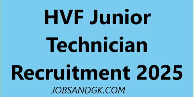 HVF Junior Technician Recruitment 2025