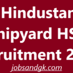 Hindustan Shipyard HSL Recruitment 2025