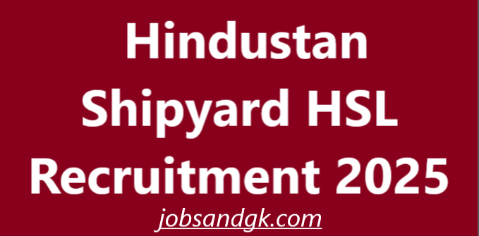 Hindustan Shipyard HSL Recruitment 2025