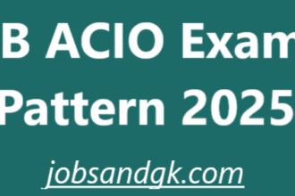 IB ACIO Exam Pattern 2025