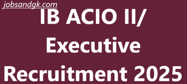 IB ACIO II/ Executive Recruitment 2025