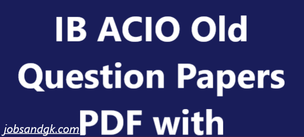 IB ACIO Old Question Papers PDF with Solutions