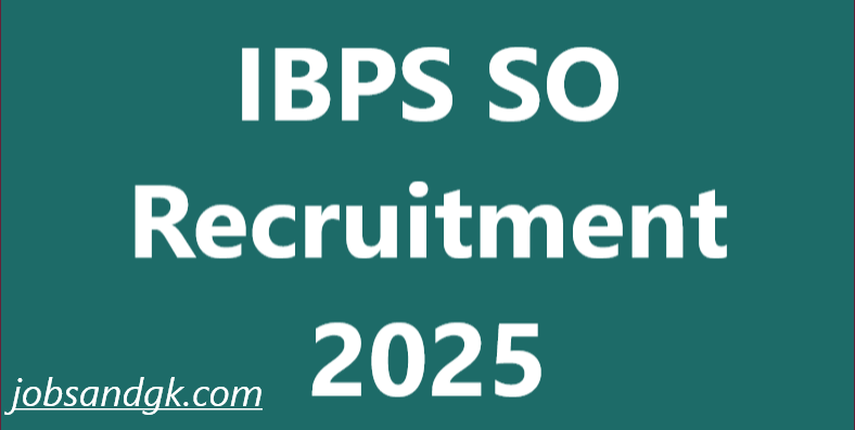 IBPS SO Recruitment 2025