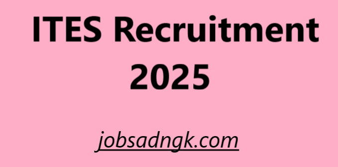 ITES Recruitment 2025