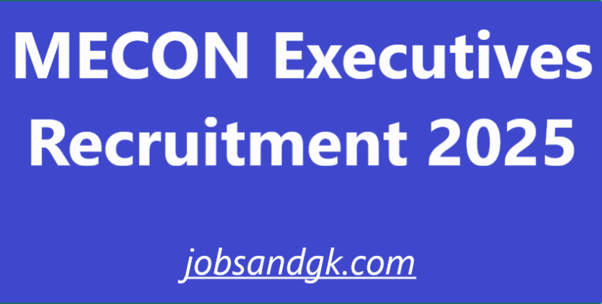 MECON Executives Recruitment 2025