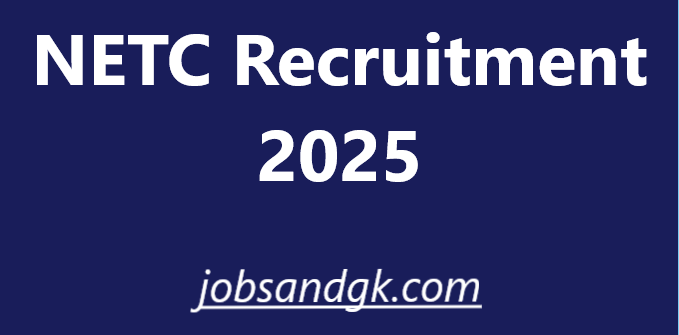 NETC Recruitment 2025