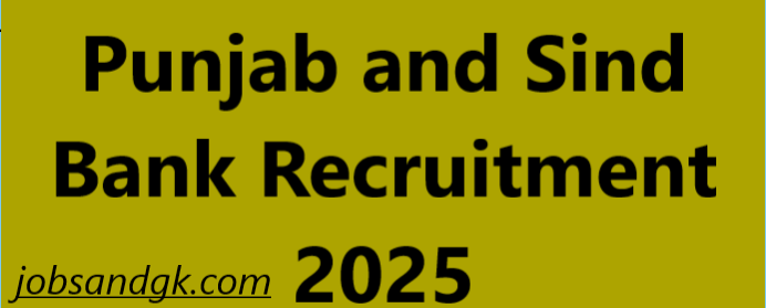 Punjab and Sind Bank Recruitment 2025