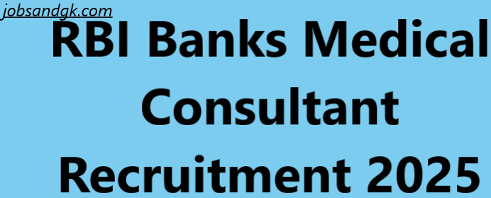 RBI Banks Medical Consultant Recruitment 2025