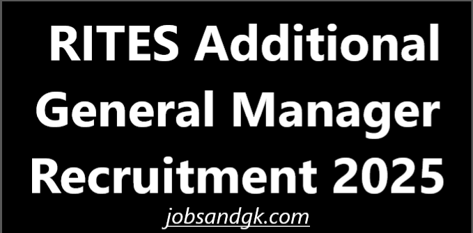 RITES Additional General Manager Recruitment 2025