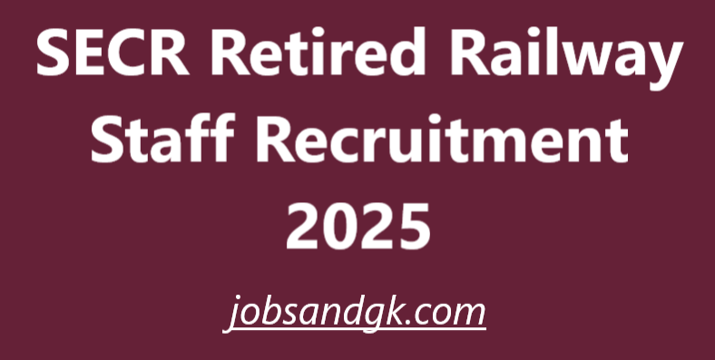SECR Retired Railway Staff Recruitment 2025