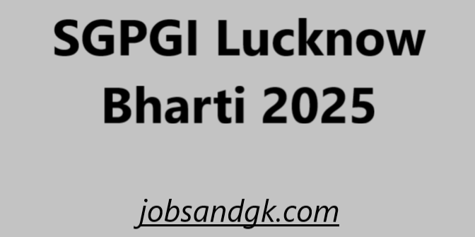 SGPGI Lucknow Bharti 2025