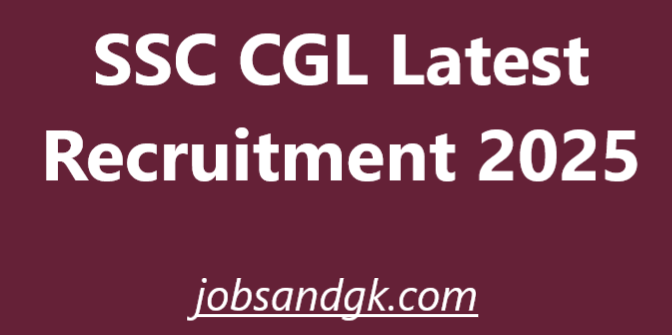 SSC CGL Latest Recruitment 2025