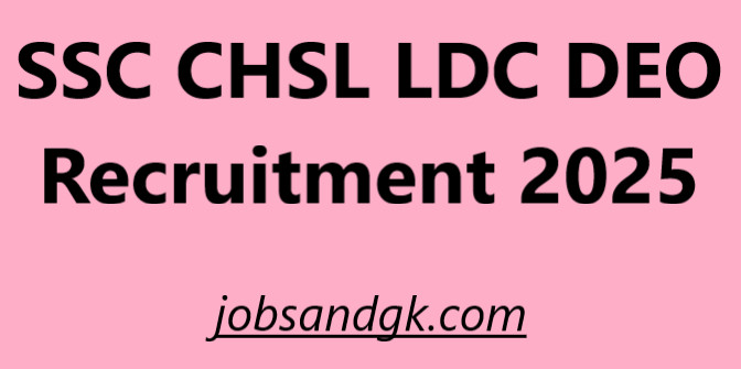 SSC CHSL LDC DEO Recruitment 2025