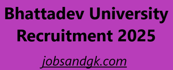Bhattadev University Recruitment 2025