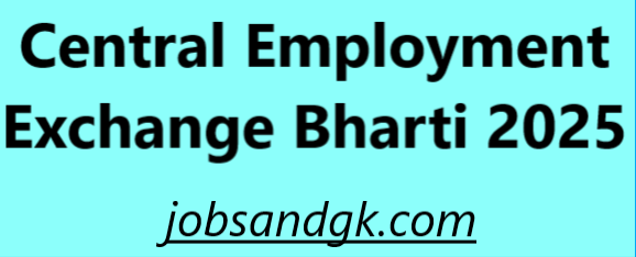 Central Employment Exchange Bharti 2025
