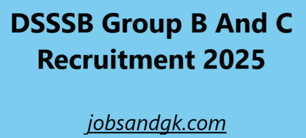 DSSSB Group B And C Recruitment 2025