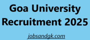 Goa University Recruitment 2025