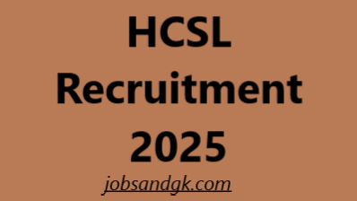 HCSL Recruitment 2025
