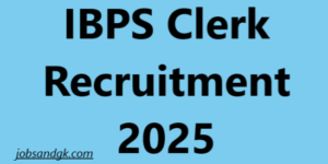 IBPS Clerk Recruitment 2025