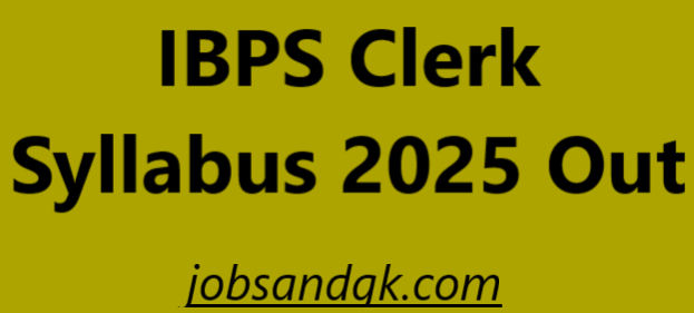 IBPS Clerk Syllabus 2025 Out