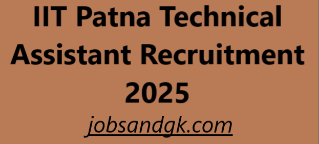 IIT Patna Technical Assistant Recruitment 2025